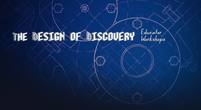 Discovery Program Educator Workshop - The Design of Discovery
